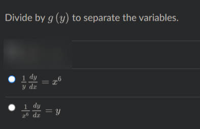 Divide by g (y) to separate the variables.
1 dy
y dr
x°
1 dy
2® dr =Y
