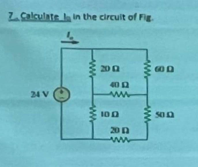 7. Calculate in the circuit of Fig.
24 V
www
200
40 12
ww
100
20 D
www
www
www
ED
B
50.0