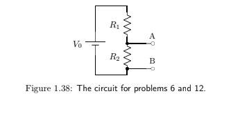 Vo
R₁
R₂
A
B
Figure 1.38: The circuit for problems 6 and 12.