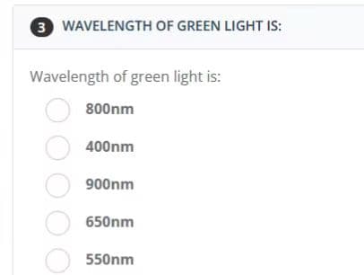 3 WAVELENGTH OF GREEN LIGHT IS:
Wavelength of green light is:
800nm
○ 400nm
900nm
○ 650nm
550nm
10000