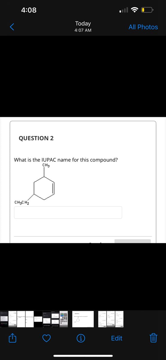 4:08
QUESTION 2
What is the IUPAC name for this compound?
CH3
CH3CH₂
Today
4:07 AM
EN
Edit
All Photos
Ep
