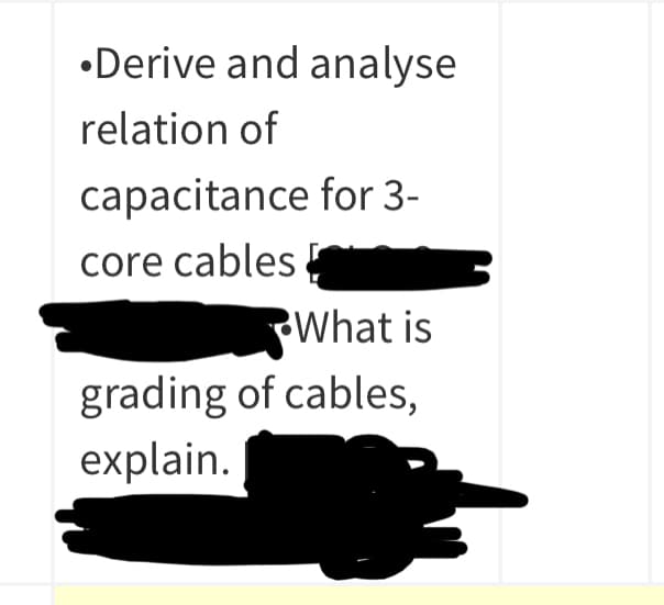 •Derive and analyse
relation of
capacitance for 3-
core cables
What is
grading of cables,
explain.
