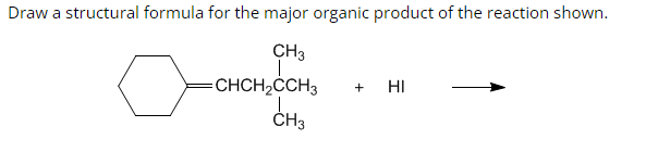 Draw a structural formula for the major organic product of the reaction shown.
CH3
=CHCH₂CCH3
CH3
+ HI