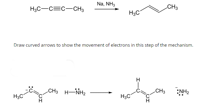 H3C-C=C-CH3
H3C
Na, NH3
CH3 HNH2
H3C
Draw curved arrows to show the movement of electrons in this step of the mechanism.
H3C
H
CH3
CH3
NH₂