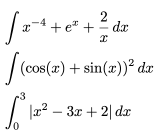 -4
+ e" +
dx
| (cos(x) + sin(x))² dx
|a? – 3x + 2| dx
