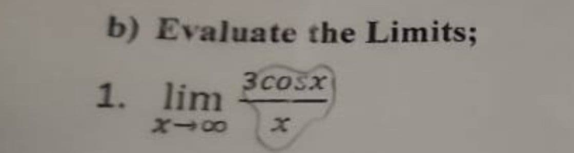 b) Evaluate the Limits;
1.
lim
818
3cosx