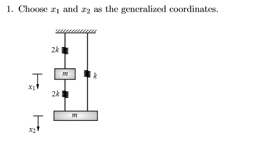 1. Choose 1 and x2 as the generalized coordinates.
2k
m
х1
2k
T
X2
