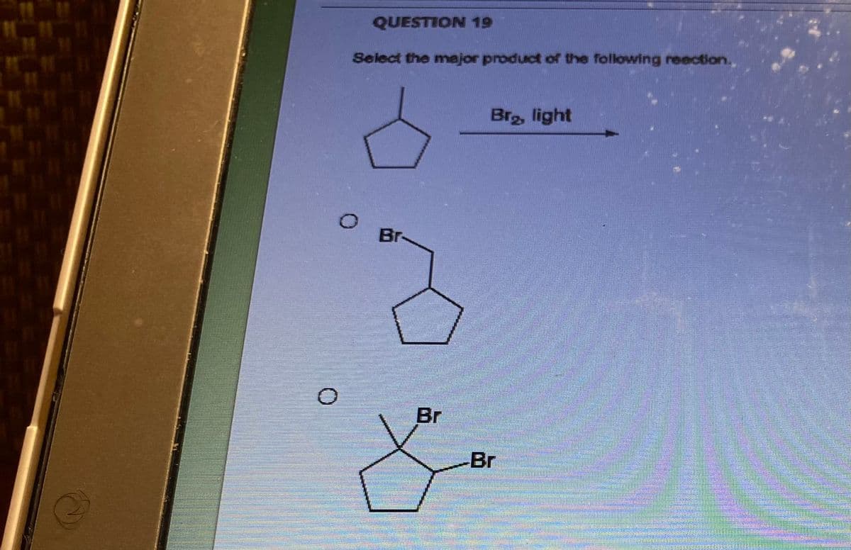 QUESTION 19
Select the major product of the following reaction.
Br
Br
Brg, light
-Br
internetite
