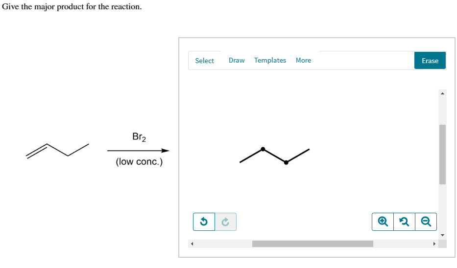 Give the major product for the reaction.
Br2
(low conc.)
Select Draw Templates
3
More
Erase