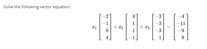 Solve the following vector equation:
400
+ x₂
+23
x1
9