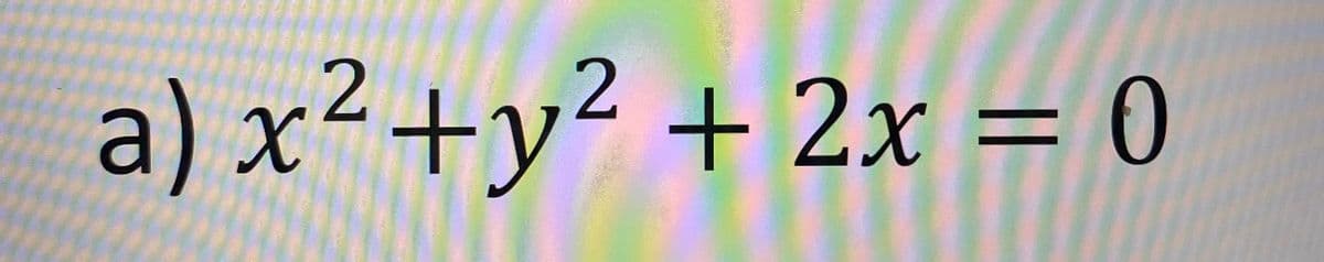 2
2
a) x² + y² + 2x = 0