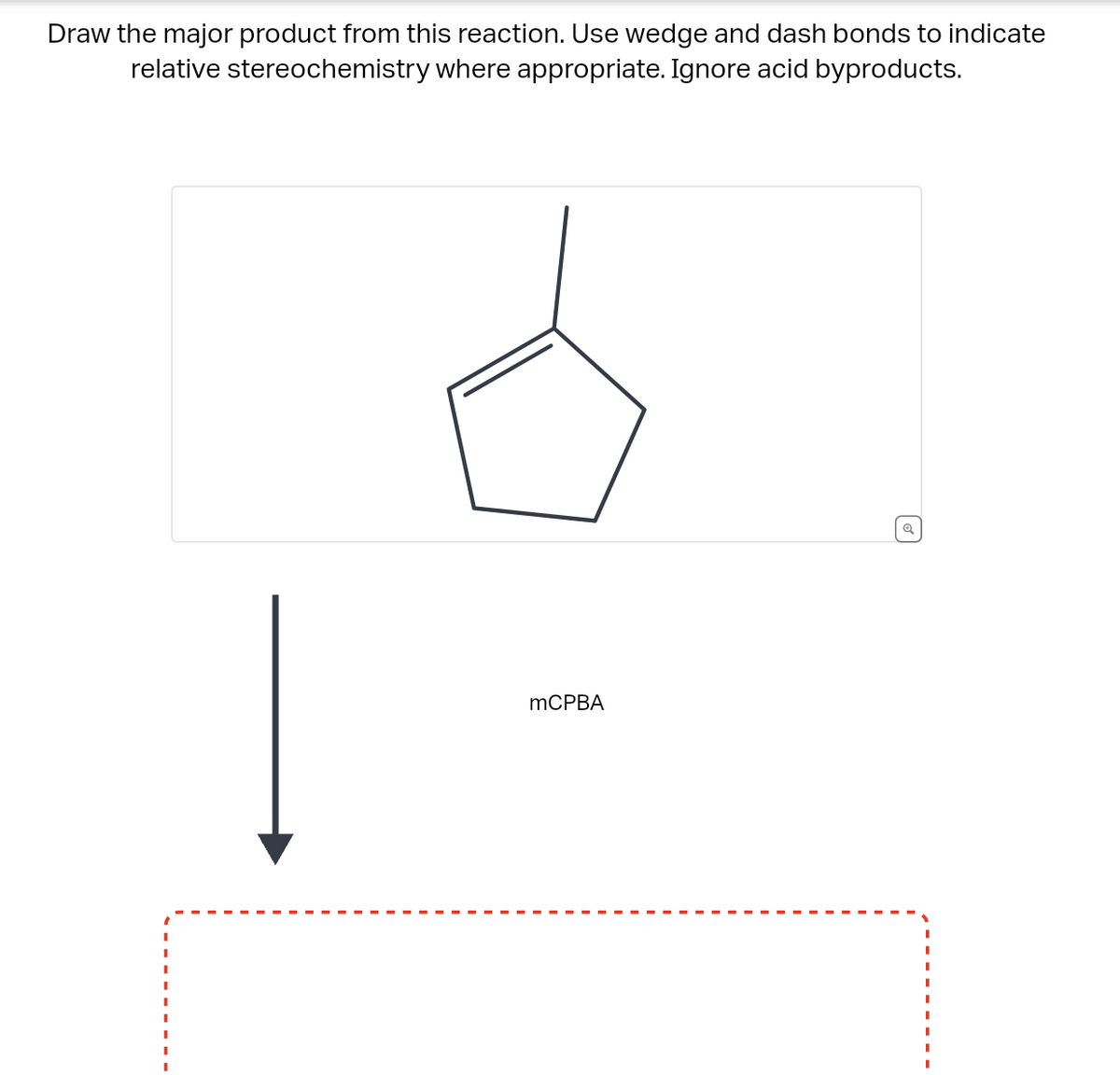 Draw the major product from this reaction. Use wedge and dash bonds to indicate
relative stereochemistry where appropriate. Ignore acid byproducts.
mCPBA
[o]
Q