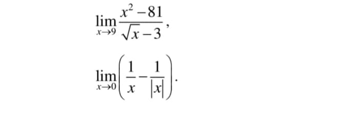 x² -81
lim
Vx-3
x→9
1
lim
x→0| X
1
