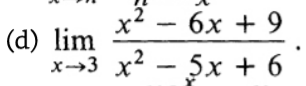 (d) lim
x-3
x² 6x + 9
で
9 + x - ₂x
zx