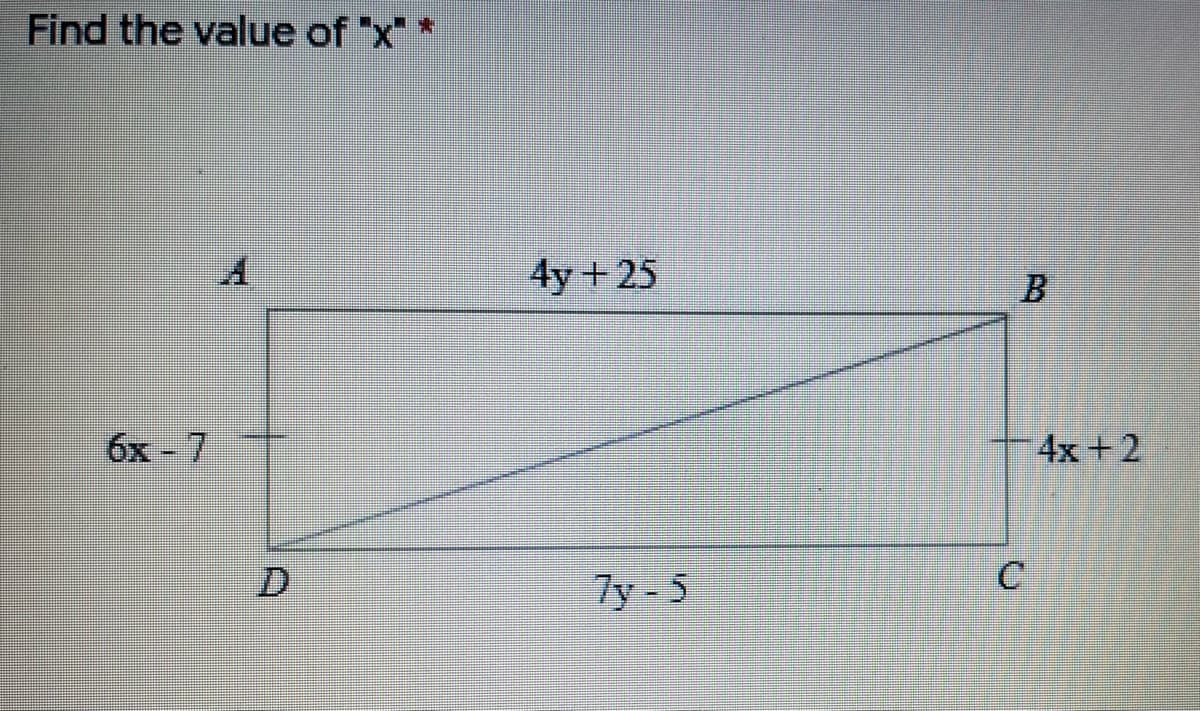 Find the value of "x" *
4y +25
бх - 7
4x + 2
7y 5
