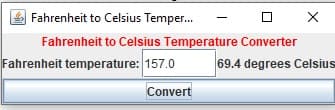 Fahrenheit to Celsius Temper...
Fahrenheit to Celsius Temperature Converter
Fahrenheit temperature: 157.0
Convert
X
69.4 degrees Celsius