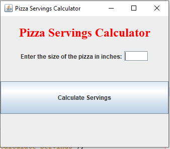 Pizza Servings Calculator
Pizza Servings Calculator
Enter the size of the pizza in inches:
Calculate Servings
D
X