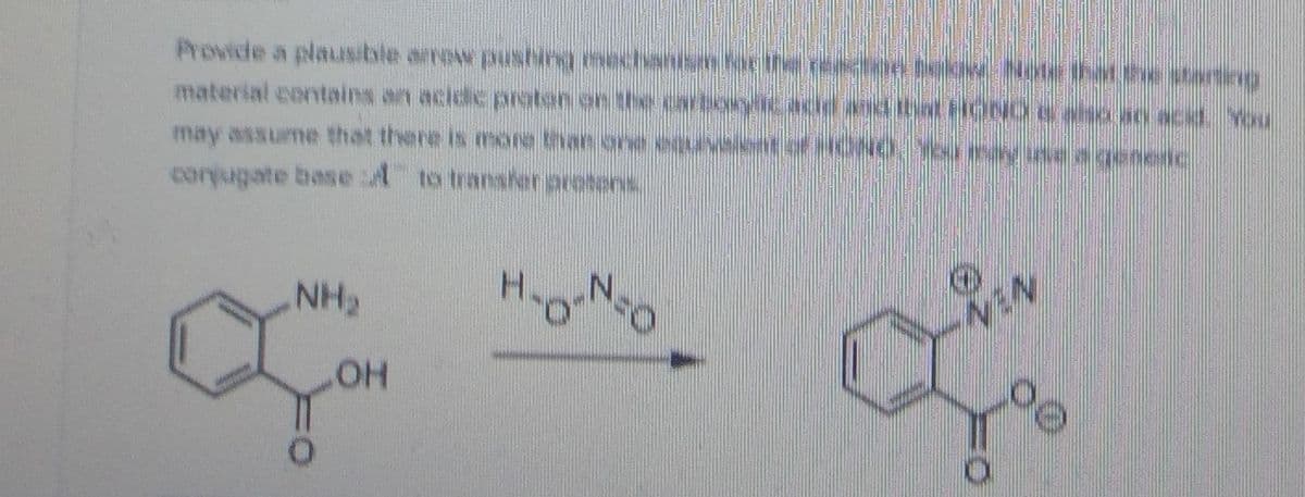 Provide a plausible arrow pushing mechantsm orthe reacion hekow Nite that he starting
material contains an acidic proten on the carborycade and tbt FONO aso an acid You
may assume that there is more han one eauveient oOND, Yry e a genenc
corjugate base to transfer arotons
NH2
WEN
