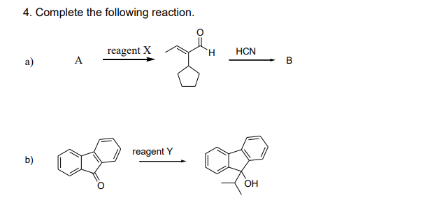 4. Complete the following reaction.
reagent X
H.
HCN
a)
A
в
reagent Y
b)
OH
