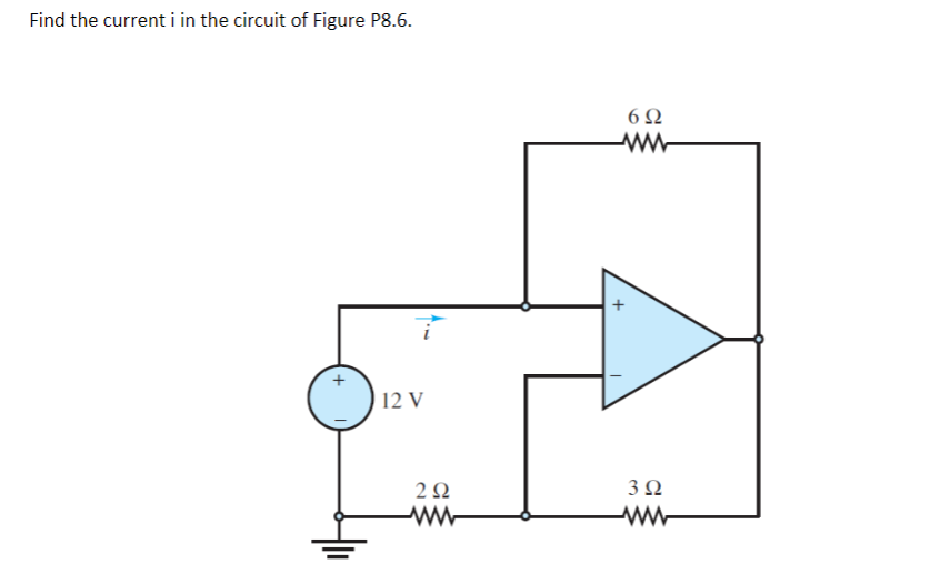 Find the current i in the circuit of Figure P8.6.
+
12 V
2Ω
ΜΕ
6Ω
ΑΜΕ
+
3 Ω
ΜΕ