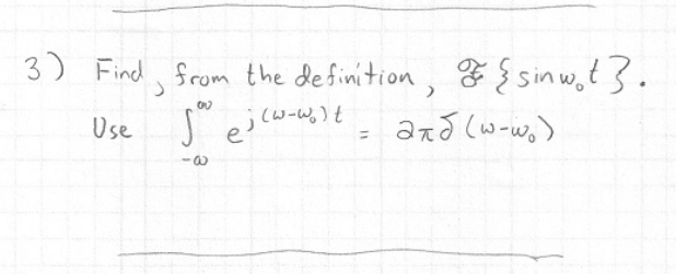 3) Find, from the de finition, {sinw,t3.
(w-W.)t
Use
%3D
