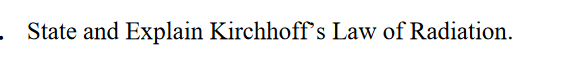 State and Explain Kirchhoff's Law of Radiation.
