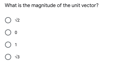 What is the magnitude of the unit vector?
O v2
1
O v3
