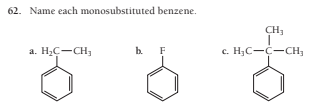 62. Name each monosubstituted benzene.
CH,
a. H2C-CH;
b.
F
c. H;C-C-CH,
