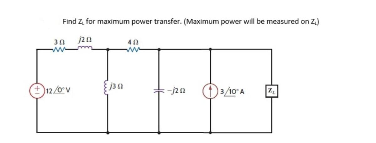 Find Z₁ for maximum power transfer. (Maximum power will be measured on Z₁)
j2Ω
3 Ω
12/0°v
{jΩ
4Ω
www
-j2Ω (3/10 A
Ζ