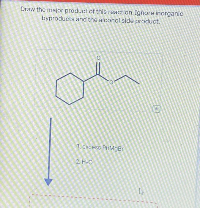 Draw the major product of this reaction. Ignore inorganic
byproducts and the alcohol side product.
1. excess PhMgBr
2. H₂O
A