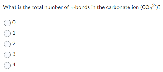 What is the total number of T-bonds in the carbonate ion (CO3²-)?
1
2
3
4