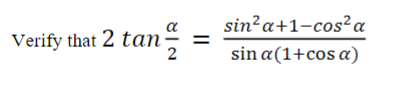 Verify that 2 tan
=
sin²a+1-cos² a
sina(1+cos a)