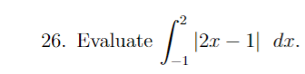 26. Evaluate
ام
| 2x-1 dx.