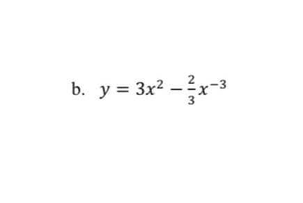 b. y = 3x2 –x-3
