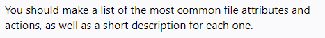 You should make a list of the most common file attributes and
actions, as well as a short description for each one.
