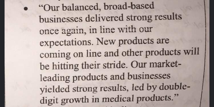 "Our balanced, broad-based
businesses delivered strong results
once again, in line with our
expectations. New products are
coming on line and other products will
be hitting their stride. Our market-
leading products and businesses
yielded strong results, led by double-
digit growth in medical products."