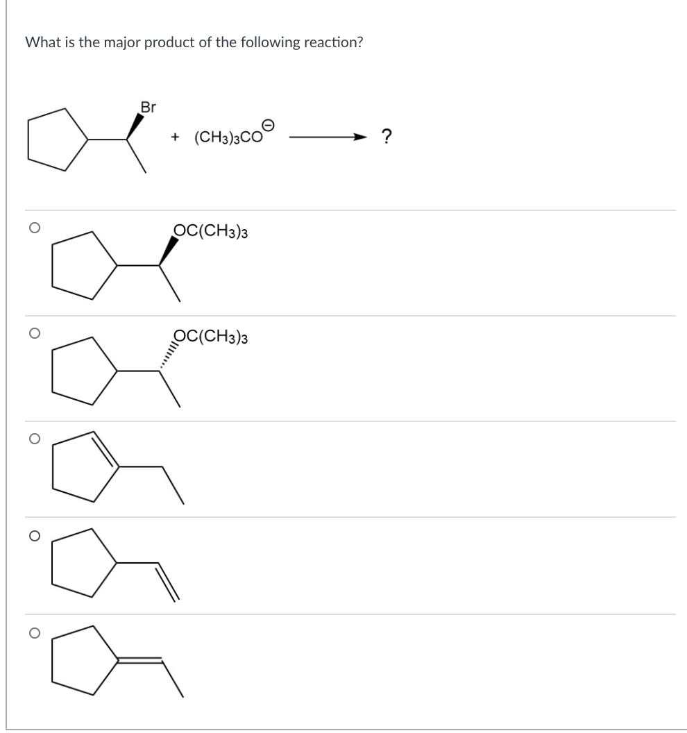 What is the major product of the following reaction?
Br
(CH3)»co
?
+
OC(CH3)3
OC(CH3)3
