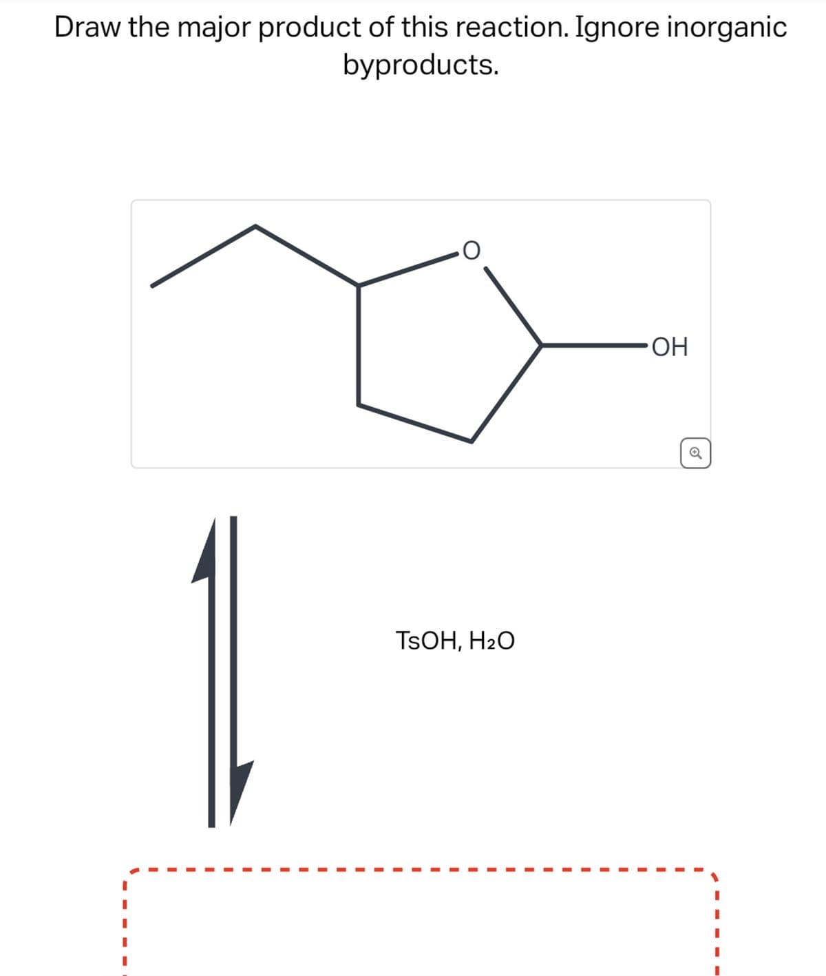 Draw the major product of this reaction. Ignore inorganic
byproducts.
TSOH, H₂O
OH