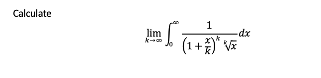 Calculate
lim
k→∞⁰
[.
1
k
(1 + x)²√x
-dx