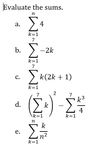 Evaluate the sums.
п
а.
4
k=1
7
b.
> -2k
k=1
7
> k(2k + 1)
C.
k=1
7
7
Σ
k3
d.
k
4
\k=1
k=1
k
е.
k=1
WIWIW
MM
