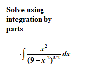 Solve using
integration by
parts
- de
3/2
(9–x²)
