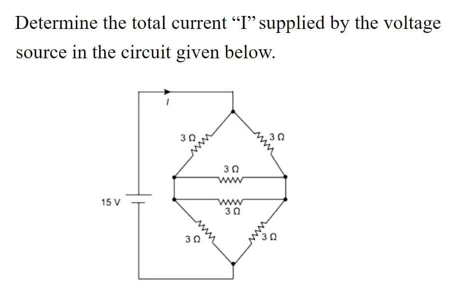 Determine the total current "I" supplied by the voltage
source in the circuit given below.
30
ww
15 V
www
3 0
30
3 0
