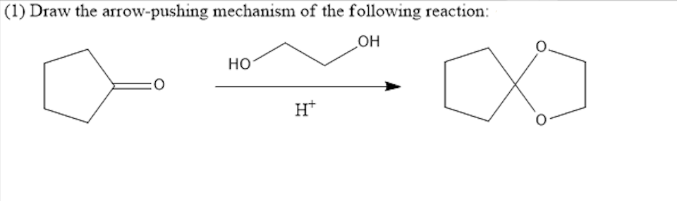 (1) Draw the arrow-pushing mechanism of the following reaction:
OH
HO
H+