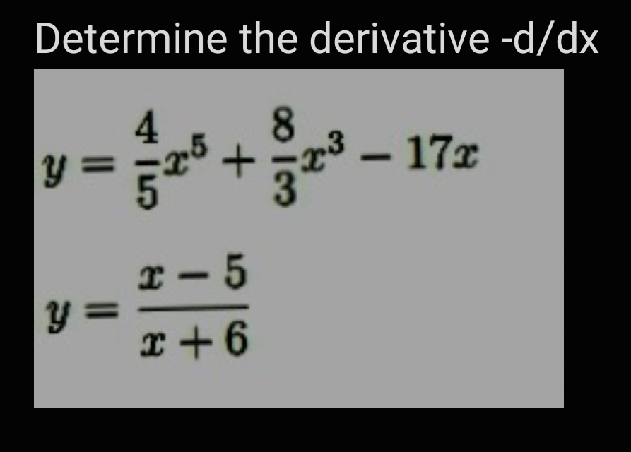 Determine the derivative -d/dx
4
2.5 +
y =
x3
- 17x
-
x-5
y =
x+6
813