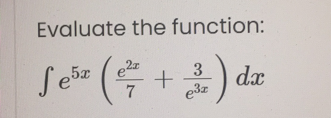 Evaluate the function:
5x
2x
3
dx
7.
