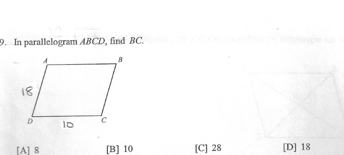 9. In parallelogram ABCD, find BC.
A
B
18
C
1o
[A] 8
[B] 10
[C] 28
[D] 18
