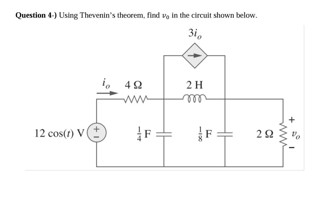 Question 4-) Using Thevenin's theorem, find vo in the circuit shown below.
3i0
12 cos(t) V
in
492
2 H
m
81
L
11
L
2 Ω
www