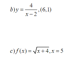 b)y=
4
x-2
,(6,1)
c)f(x)=√√x+4,x=5