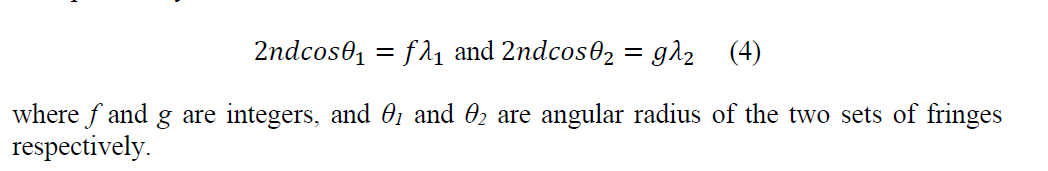 2ndcos₁ = ƒλ₁ and 2ndcos0₂ = gλ2 (4)
where ƒ and g are integers, and 01 and 02 are angular radius of the two sets of fringes
respectively.