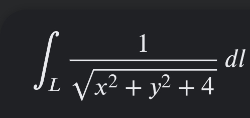 S.
1
dl
Vx² + y² + 4
